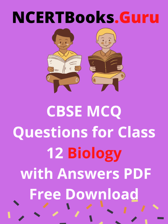 CBSE MCQ Questions for Class 12 Biology - NCERT Books