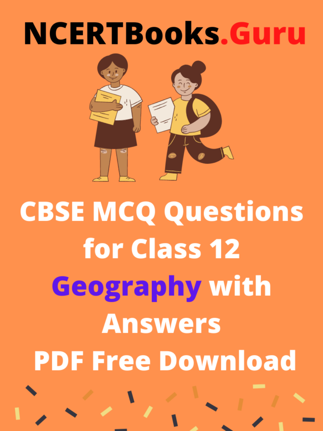 CBSE MCQ Questions for Class 12 Geography