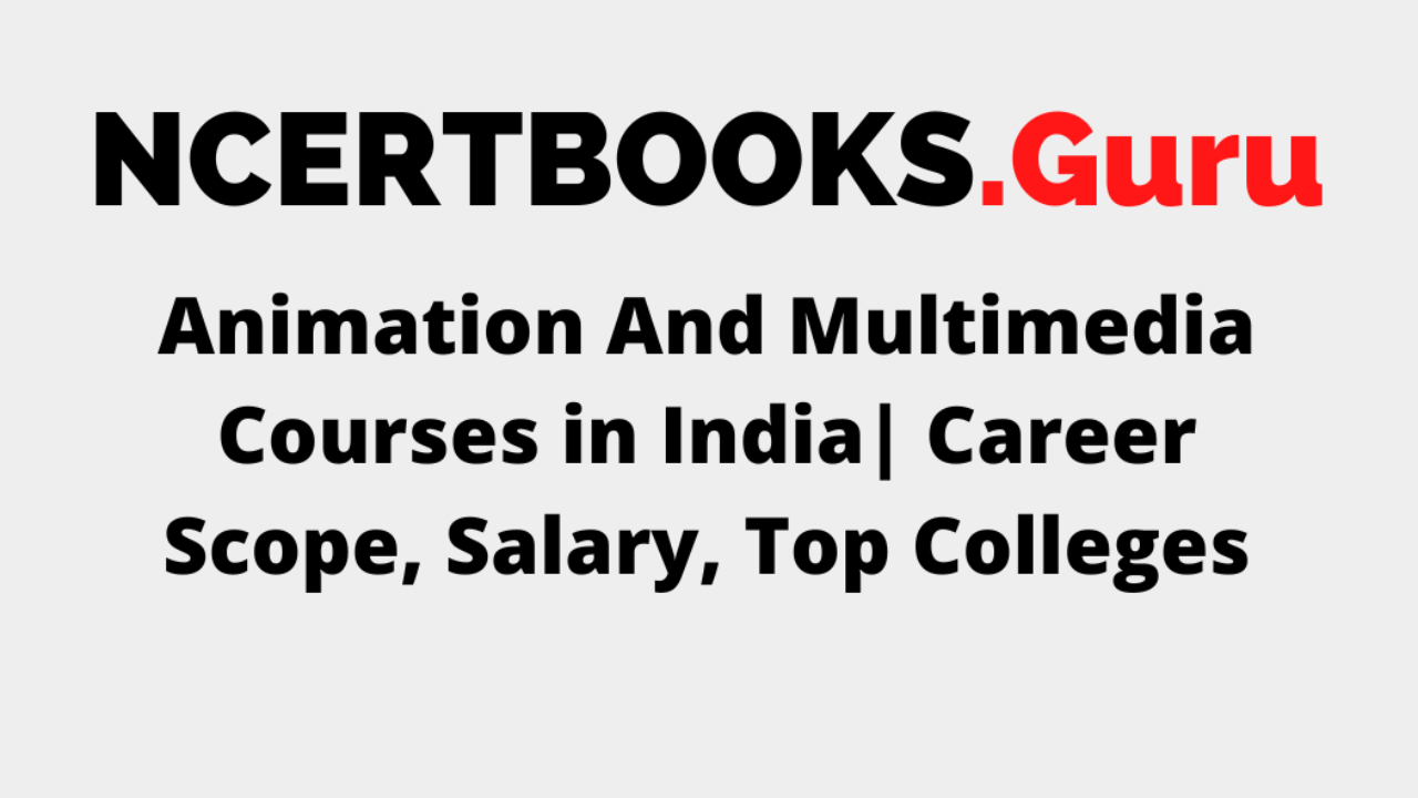 Animation And Multimedia Courses in India 2022 | Career Scope, Salary, Top  Colleges - NCERT Books